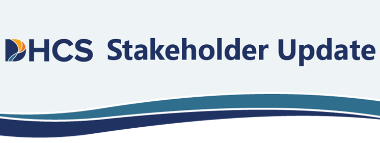 DHCS Stakeholder Update