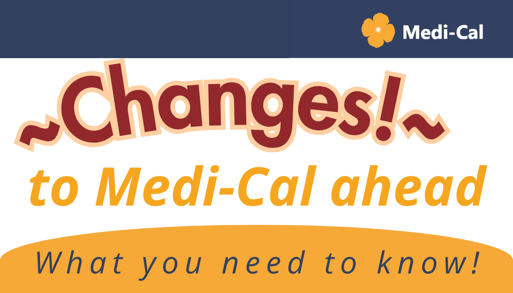 Changes to Medi-Cal ahead